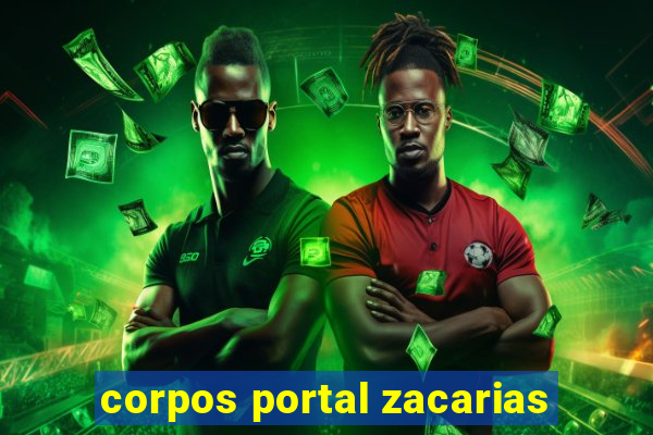 corpos portal zacarias